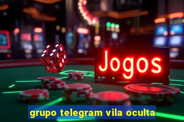 grupo telegram vila oculta